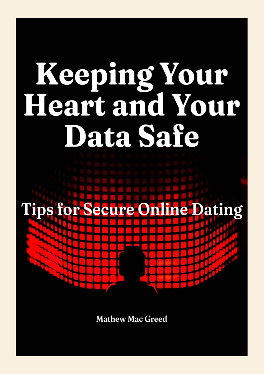 Keeping Your Heart And Your Data Safe Tips For Secure Online Dating